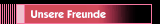 Unsere Freunde